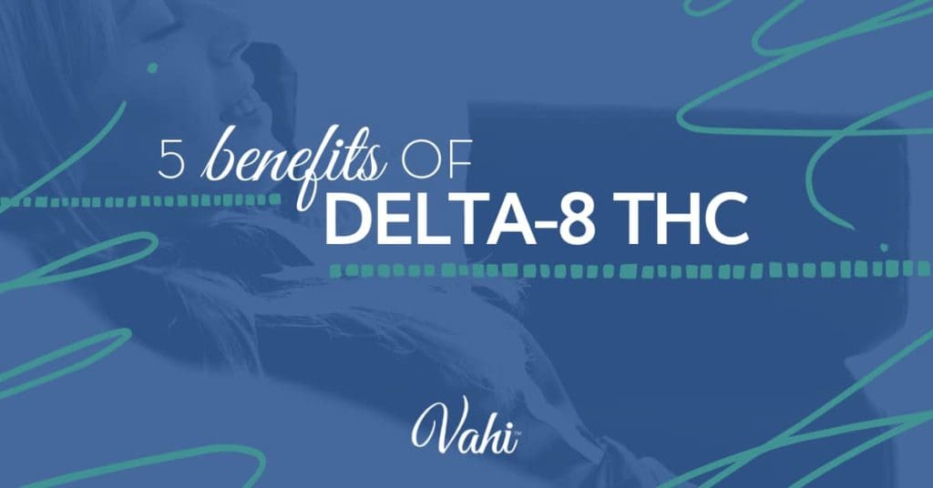 5 Benefits of Delta-8 THC