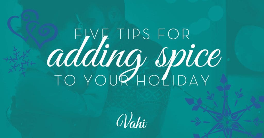 Five Tips for Adding Spice to your Holiday