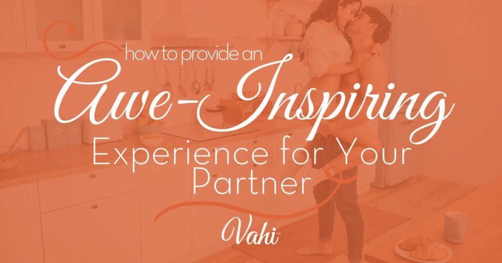How to Provide an Awe-Inspiring Experience for Your Partner